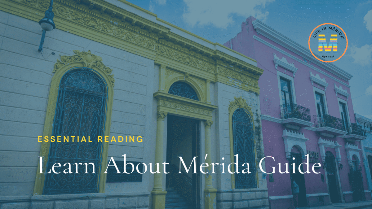 learn-about-merida-guide-lifeinmerida