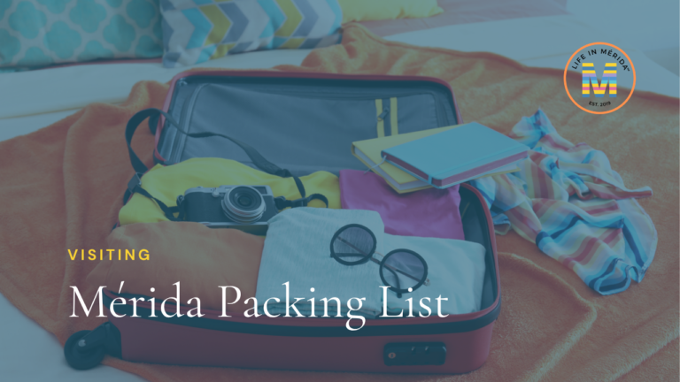 Life in Mérida™ Mérida Packing List — what to bring when visiting Mérida, Yucatán. Forgotten items can be expensive and difficult to replace.