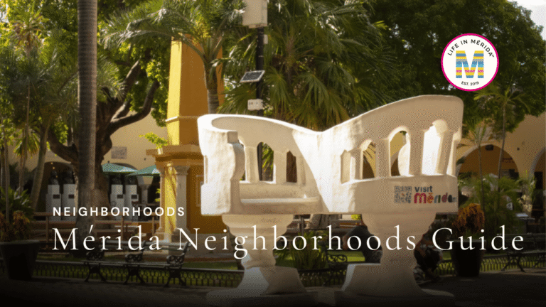 Merida Neighborhoods Guide written to navigate Centro, The North, and Suburbs